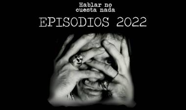 Emisiones anteriores AÑO 2022 de "Hablar no cuesta nada"