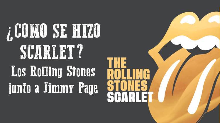 Cómo se hizo "Scarlet". La historia del tema de los Stones con Jimmy Page
