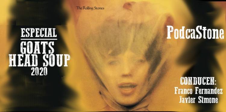 Escucha el episodio Especial "GOATS HEAD SOUP 2020"