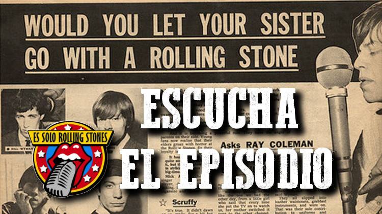 Escucha el Episodio ¿Dejarías a tu hermana salir con un Rolling Stone? - Lados B de los Rolling Stones